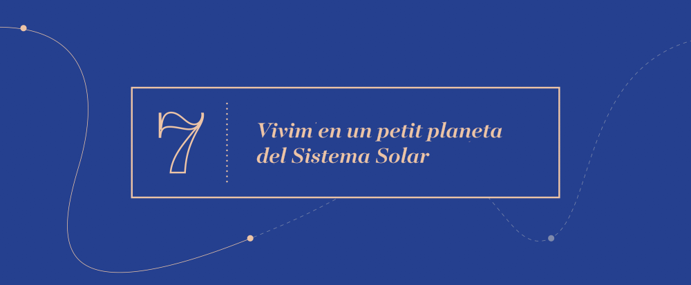 Gran idea 7 - Vivim en un petit planeta del Sistema Solar