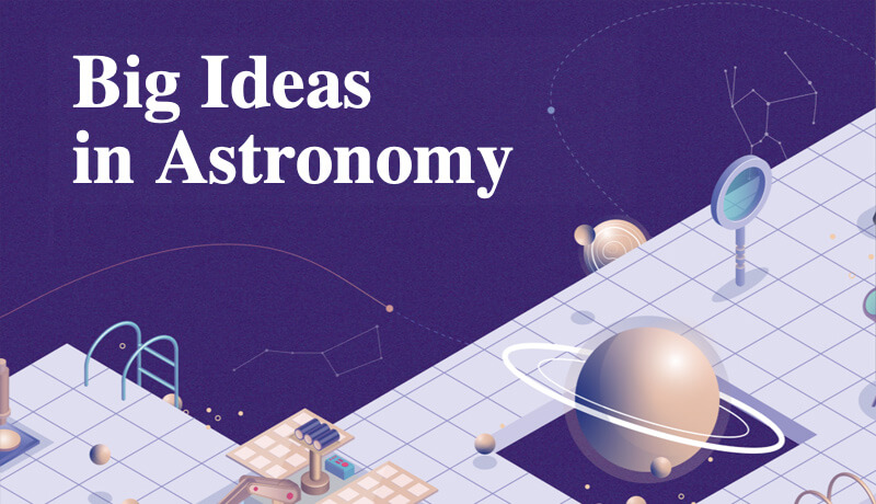 Big Ideas in Astronomy
