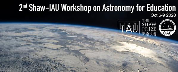 Logos of the IAU, OAE and Shaw Prize foundation. Text reads "2nd Shaw-IAU Workshop on Astronomy for Education. October 6-9